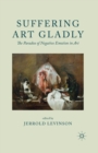 Suffering Art Gladly : The Paradox of Negative Emotion in Art - Book
