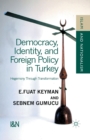 Democracy, Identity and Foreign Policy in Turkey : Hegemony Through Transformation - Book