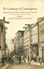 The Landscape of Consumption : Shopping Streets and Cultures in Western Europe, 1600-1900 - Book