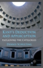 Kant's Deduction and Apperception : Explaining the Categories - Book