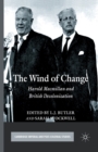 The Wind of Change : Harold Macmillan and British Decolonization - Book