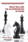Hedley Bull and the Accommodation of Power - Book