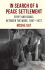 In Search of a Peace Settlement : Egypt and Israel between the Wars, 1967-1973 - Book