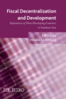 Fiscal Decentralization and Development : Experiences of Three Developing Countries in Southeast Asia - Book