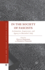 In the Society of Fascists : Acclamation, Acquiescence, and Agency in Mussolini’s Italy - Book