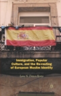 Immigration, Popular Culture, and the Re-routing of European Muslim Identity - Book