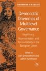 Democratic Dilemmas of Multilevel Governance : Legitimacy, Representation and Accountability in the European Union - Book