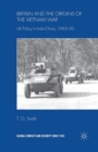 Britain and the Origins of the Vietnam War : UK Policy in Indo-China, 1943-50 - Book