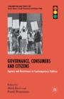 Governance, Consumers and Citizens : Agency and Resistance in Contemporary Politics - Book