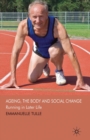 Ageing, The Body and Social Change : Running in Later Life - Book