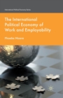 The International Political Economy of Work and Employability - Book