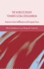 The World Economy Towards Global Disequilibrium : American-Asian Indifference and European Fears - Book