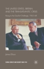 The United States, Britain and the Transatlantic Crisis : Rising to the Gaullist Challenge, 1963-68 - Book