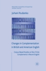 Changes in Complementation in British and American English : Corpus-Based Studies on Non-Finite Complements in Recent English - Book
