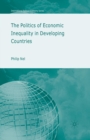 The Politics of Economic Inequality in Developing Countries - Book