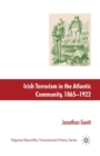 Irish Terrorism in the Atlantic Community, 1865-1922 - Book