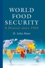 World Food Security : A History since 1945 - Book