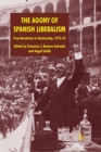 The Agony of Spanish Liberalism : From Revolution to Dictatorship 1913-23 - Book