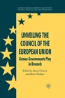 Unveiling the Council of the European Union : Games Governments Play in Brussels - Book