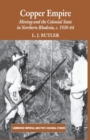 Copper Empire : Mining and the Colonial State in Northern Rhodesia, c.1930-64 - Book