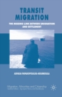 Transit Migration : The Missing Link Between Emigration and Settlement - Book