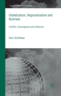 Globalization, Regionalization and Business : Conflict, Convergence and Influence - Book