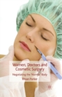 Women, Doctors and Cosmetic Surgery : Negotiating the ‘Normal’ Body - Book