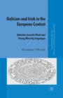 Galician and Irish in the European Context : Attitudes Towards Weak and Strong Minority Languages - Book