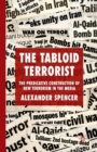 The Tabloid Terrorist : The Predicative Construction of New Terrorism in the Media - Book