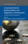 Corporate Social Responsibility and Regulatory Governance : Towards Inclusive Development? - Book