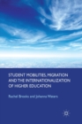Student Mobilities, Migration and the Internationalization of Higher Education - Book