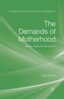 The Demands of Motherhood : Agents, Roles and Recognition - Book