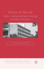 Fictions of the City : Class, Culture and Mass Housing in London and Paris - Book