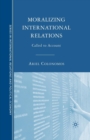 Moralizing International Relations : Called to Account - Book