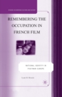 Remembering the Occupation in French film : National Identity in Postwar Europe - Book