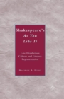 Shakespeare's As You Like It : Late Elizabethan Culture and Literary Representation - Book