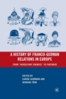 A History of Franco-German Relations in Europe : From "Hereditary Enemies" to Partners - Book