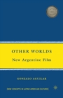 Other Worlds : New Argentine Film - Book