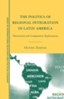 The Politics of Regional Integration in Latin America : Theoretical and Comparative Explorations - Book
