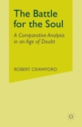 The Battle for the Soul : A Comparative Analysis in an Age of Doubt - Book