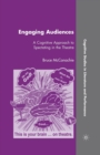 Engaging Audiences : A Cognitive Approach to Spectating in the Theatre - Book