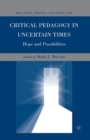 Critical Pedagogy in Uncertain Times : Hope and Possibilities - Book