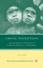 Carnal Inscriptions : Spanish American Narratives of Corporeal Difference and Disability - Book
