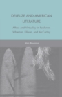 Deleuze and American Literature : Affect and Virtuality in Faulkner, Wharton, Ellison, and McCarthy - Book