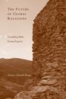 The Future of Global Relations : Crumbling Walls, Rising Regions - Book