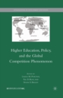 Higher Education, Policy, and the Global Competition Phenomenon - Book