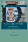 Tudor Queenship : The Reigns of Mary and Elizabeth - Book