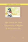 The Search for New Governance of Higher Education in Asia - Book