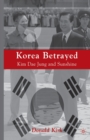 Korea Betrayed : Kim Dae Jung and Sunshine - Book