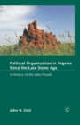 Political Organization in Nigeria since the Late Stone Age : A History of the Igbo People - Book